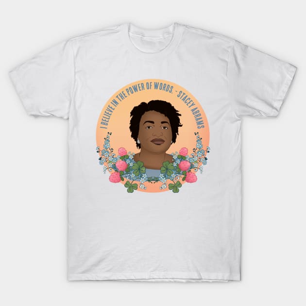 I Believe In The Power Of Words - Stacey Abrams T-Shirt by FabulouslyFeminist